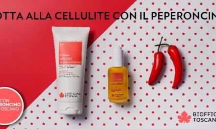 Biofficina Toscana: lotta alla cellulite con peperoncino bio toscano